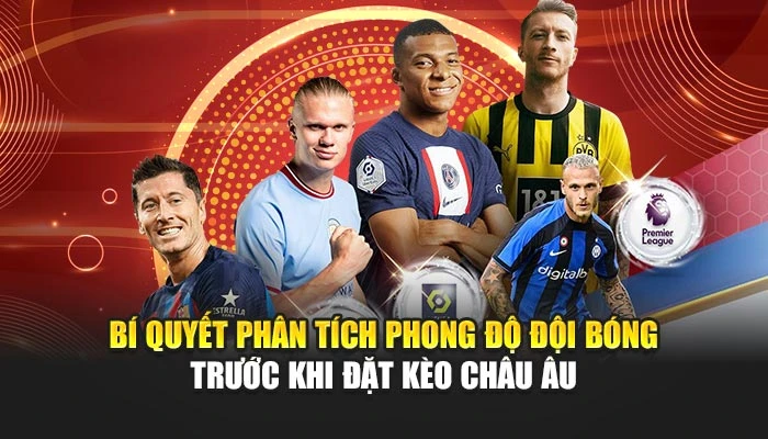 Bí quyết phân tích phong độ đội bóng trước khi đặt kèo châu Âu