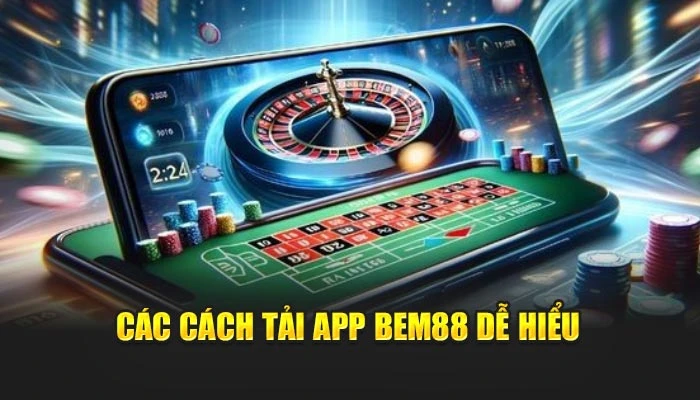 Các cách tải app BEM88 dễ hiểu