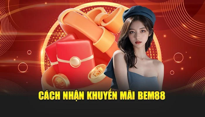 Cách nhận khuyến mãi BEM88