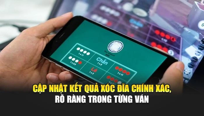Cập nhật kết quả xóc đĩa  chính xác, rõ ràng trong từng ván
