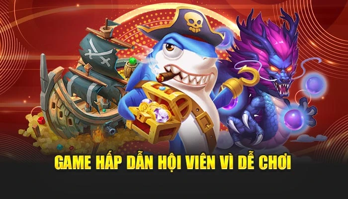  Game hấp dẫn hội viên vì dễ chơi