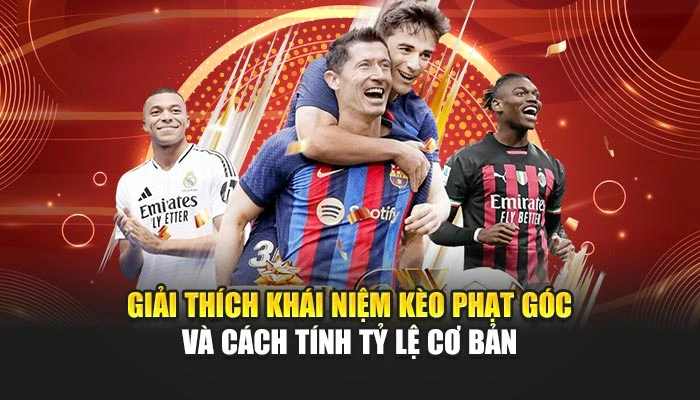 Giải thích khái niệm kèo phạt góc và cách tính tỷ lệ cơ bản