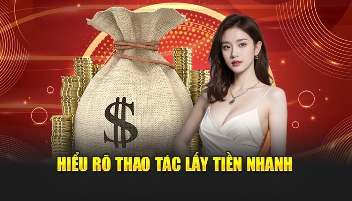 Hiểu rõ thao tác lấy tiền nhanh