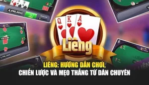 Liêng: Hướng Dẫn Chơi, Chiến Lược Và Mẹo Thắng Từ Dân Chuyên