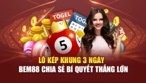 Lô Kép Khung 3 Ngày - BEM88 Chia Sẻ Bí Quyết Thắng Lớn