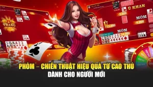 Phỏm – Chiến Thuật Hiệu Quả Từ Cao Thủ Dành Cho Người Mới