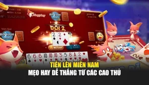 Tiến Lên Miền Nam – Mẹo Hay Dễ Thắng Từ Các Cao Thủ