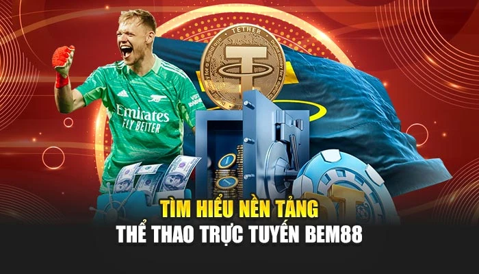 Tìm hiểu nền tảng thể thao trực tuyến BEM88