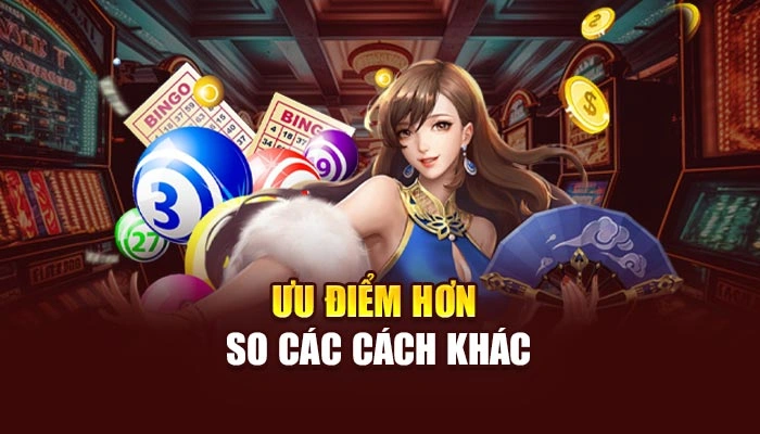 Ưu điểm hơn so các cách khác
